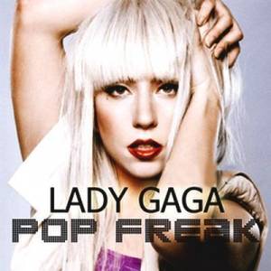 Lady Gaga - Pop Freak (2010)