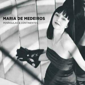 Maria De Medeiros - Peninsulas And Continentes (2010)